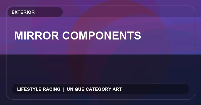 Mirror Components